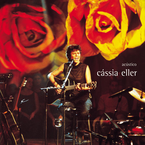 ACÚSTICO MTV: CÁSSIA ELLER (2001) – CÁSSIA ELLER